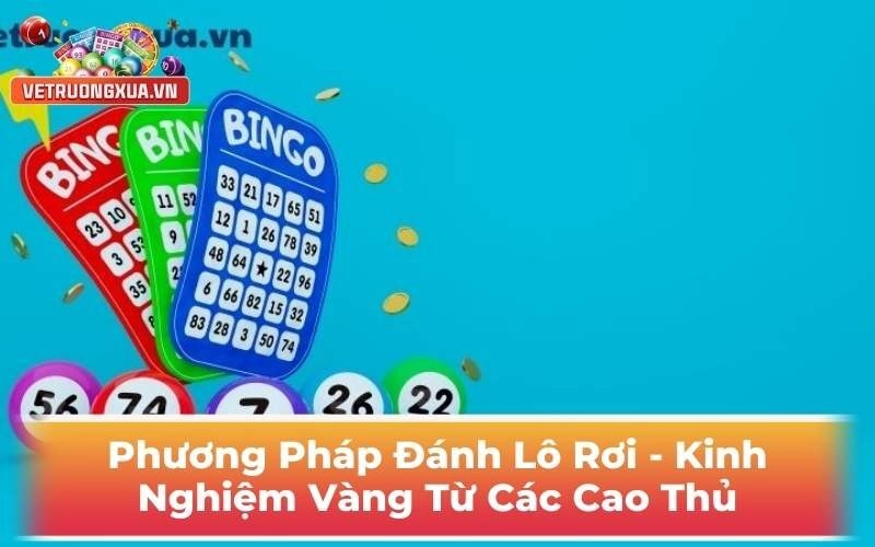 Phương Pháp Đánh Lô Rơi - Kinh Nghiệm Vàng Từ Các Cao Thủ