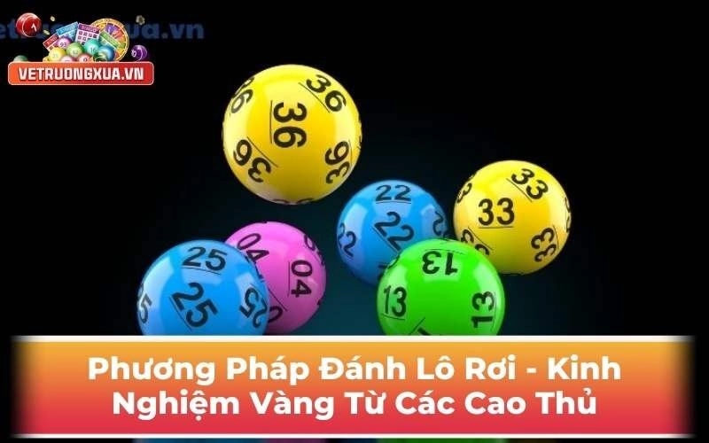 Phương Pháp Đánh Lô Rơi - Kinh Nghiệm Vàng Từ Các Cao Thủ