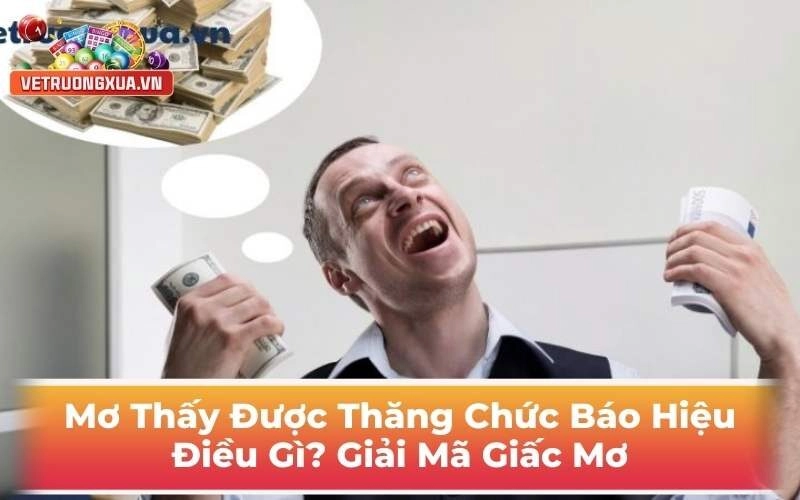 Mơ Thấy Được Thăng Chức Báo Hiệu Điều Gì? Giải Mã Giấc Mơ