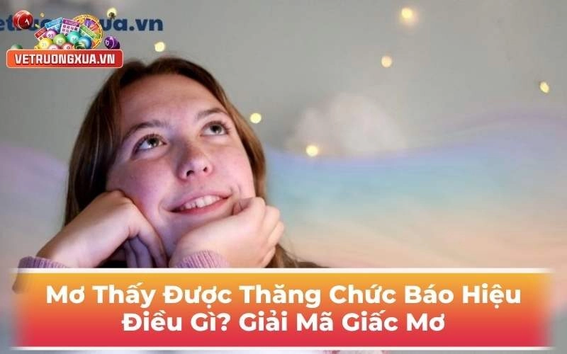 Mơ Thấy Được Thăng Chức Báo Hiệu Điều Gì? Giải Mã Giấc Mơ