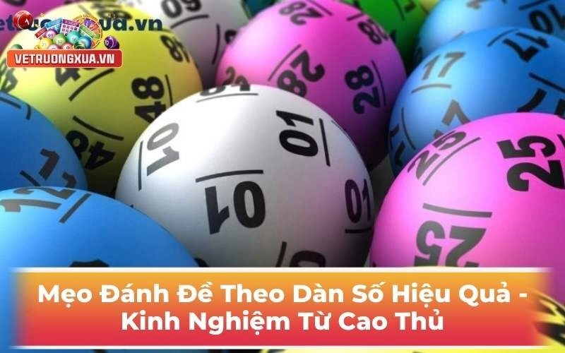 Mẹo Đánh Đề Theo Dàn Số Hiệu Quả - Kinh Nghiệm Từ Cao Thủ