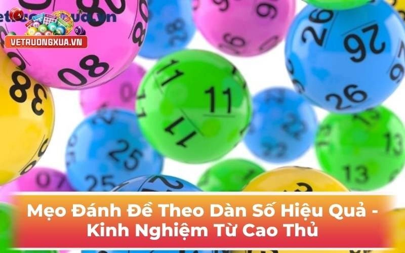 Mẹo Đánh Đề Theo Dàn Số Hiệu Quả - Kinh Nghiệm Từ Cao Thủ