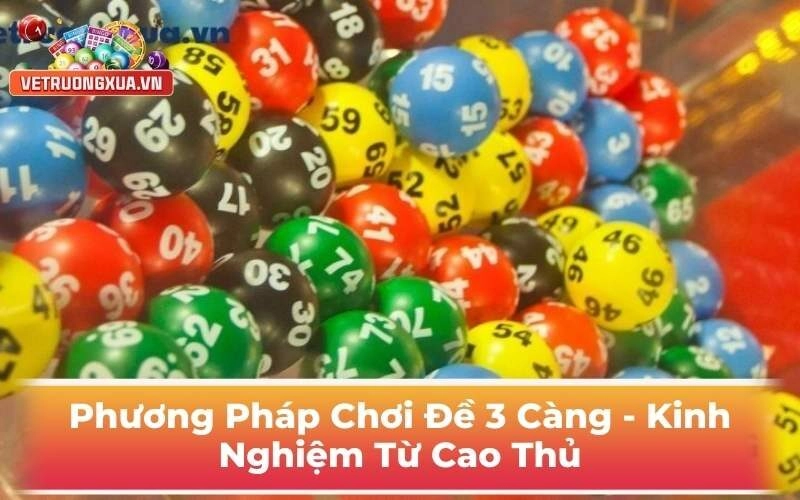 Phương Pháp Chơi Đề 3 Càng - Kinh Nghiệm Từ Cao Thủ