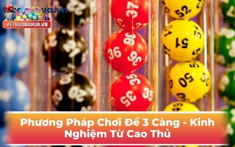 Phương Pháp Chơi Đề 3 Càng - Kinh Nghiệm Từ Cao Thủ