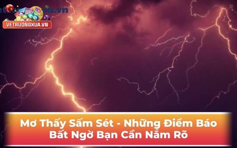 Mơ Thấy Sấm Sét - Những Điềm Báo Bất Ngờ Bạn Cần Nắm Rõ