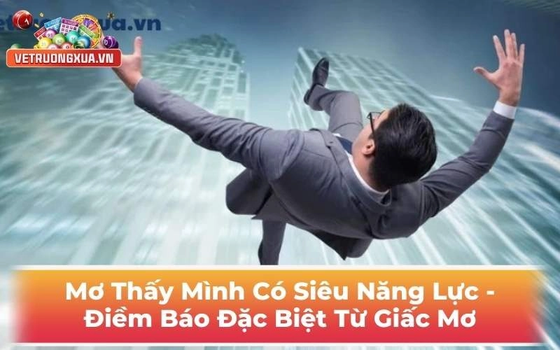 Mơ Thấy Mình Có Siêu Năng Lực - Điềm Báo Đặc Biệt Từ Giấc Mơ